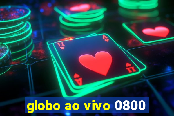 globo ao vivo 0800